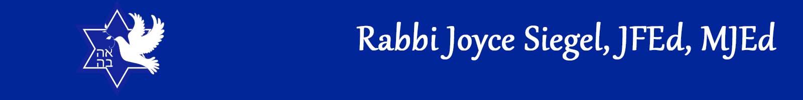   Rabbi Joyce Siegel, JFEd, MJEd